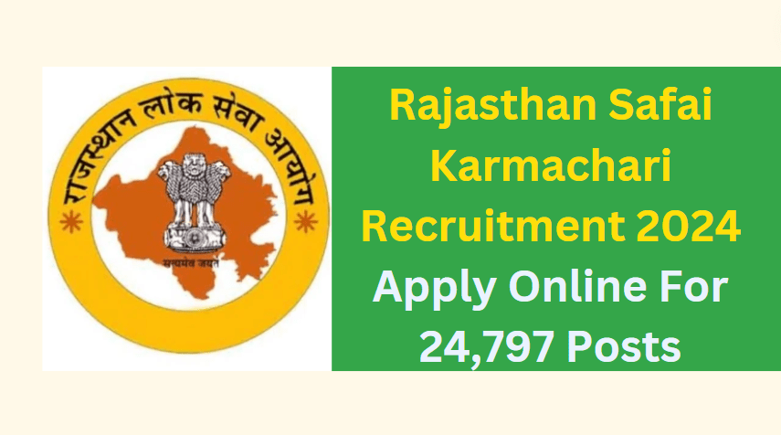 Rajasthan Safai Karmachari Recruitment 2024 Apply Online For 24,797 Posts