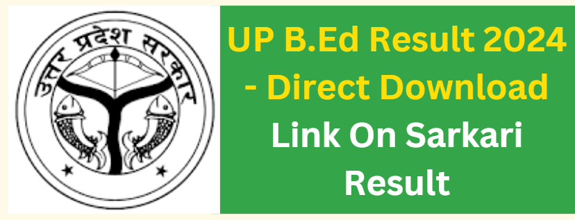 UP B.Ed Result 2024 - Direct Download link On Sarkari Result