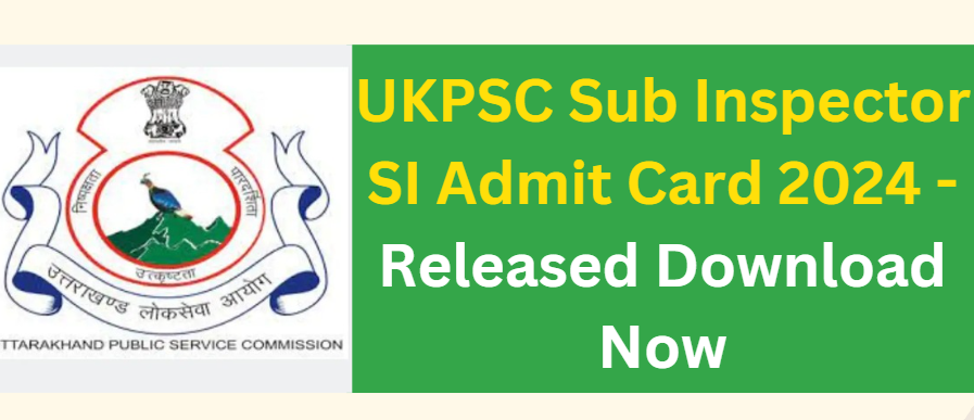 UKPSC Sub Inspector SI Admit Card 2024 - Released Download Now