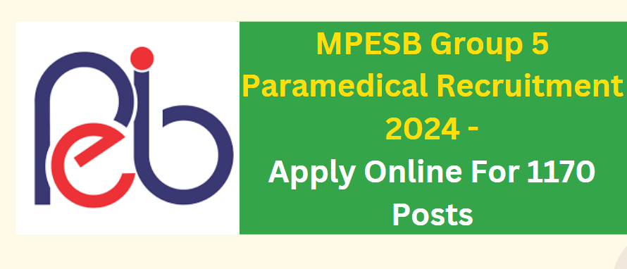 MPESB Group 5 Paramedical Recruitment 2024 Apply Online For 1170 Posts