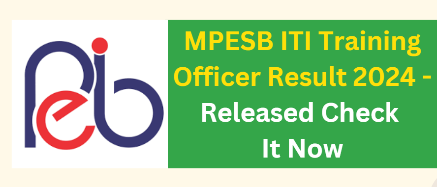MPESB ITI Training Officer Result 2024 - Released Check It Now