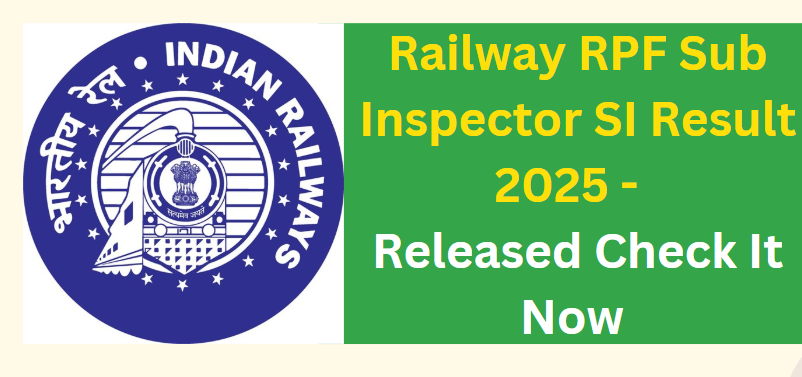 Railway RPF Sub Inspector SI Result 2025 - Released Check It Now